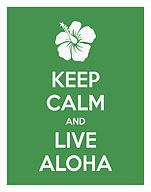Keep Calm and Live Aloha - Fine Art Prints & Posters
