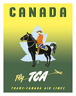 Canada - Fly TCA (Trans-Canada Air Lines) - Royal Canadian Mounted Police on Horseback - Fine Art Prints & Posters