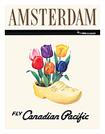 Amsterdam, Holland - Fly Canadian Pacific Air Lines - Dutch Tulips in a Wooden Clog - Fine Art Prints & Posters