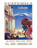 Guatemala via Pan Am - Is Only One Day Away - Fine Art Prints & Posters