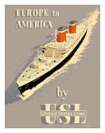 Europe to America - by United States Lines - S.S. United States Ocean Liner Cruise Ship - Giclée Art Prints & Posters