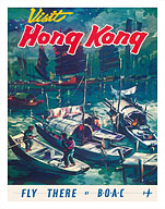 Visit Hong Kong - Fly There by BOAC - Chinese Junket Boats in Hong Kong Harbor - Fine Art Prints & Posters