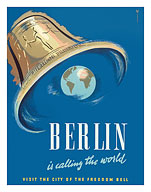 Berlin Germany - Is Calling the World - Visit the City of the World Freedom Bell - Fine Art Prints & Posters