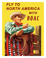 Fly to North America - with BOAC (British Overseas Airways Corporation) - Cowboy with Lasso and Western Saddle - Fine Art Prints & Posters