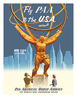 Fly PAA to the USA - New York by Clipper - Pan American Airways - Atlas Statue at Rockefeller Center - Fine Art Prints & Posters