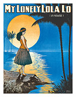 My Lonely Lola Lo (in Hawaii) - Hula Girl - Joe Morris Music Co. - c. 1916 - Fine Art Prints & Posters