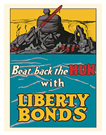Beat Back the Hun with Liberty Bonds - c. 1918 - Fine Art Prints & Posters