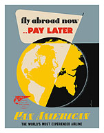 Fly Abroad Now.. Pay Later - Pan American Airways - c. 1956 - Fine Art Prints & Posters