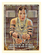 Escape Artist - No Handcuff Or Prison Cell Can Hold Me - c. 1932 - Fine Art Prints & Posters