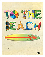 To the Beach - Beach Sand Surfboard Art - Fine Art Prints & Posters