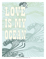 My Ocean is Love - Fine Art Prints & Posters